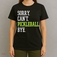 funny saying Sorry Can't Pickleball bye player T-Shirt thumb 4
