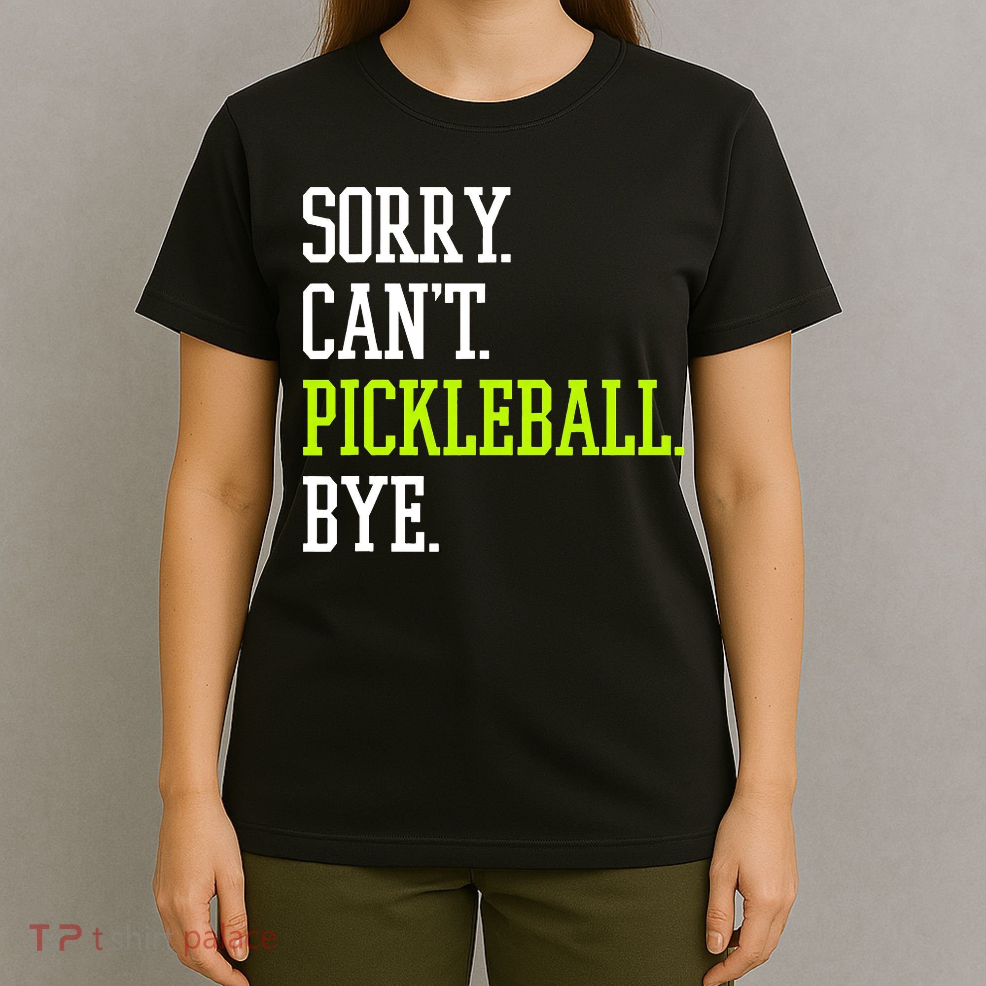 funny saying Sorry Can't Pickleball bye player T-Shirt