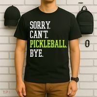 funny saying Sorry Can't Pickleball bye player T-Shirt thumb 6
