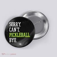 funny saying Sorry Can't Pickleball bye player Button thumb 0