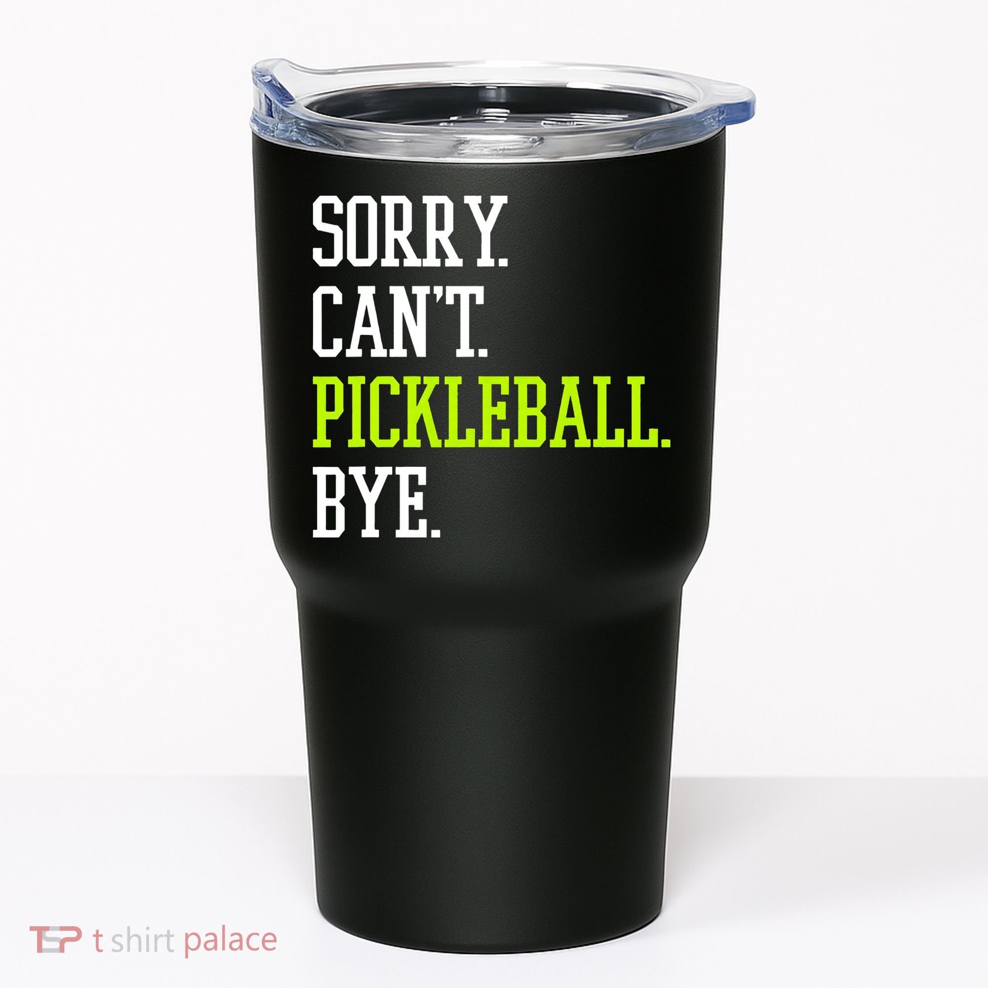 funny saying Sorry Can't Pickleball bye player Tumbler