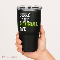 funny saying Sorry Can't Pickleball bye player Tumbler thumb 2
