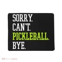 funny saying Sorry Can't Pickleball bye player Mousepad thumb 0