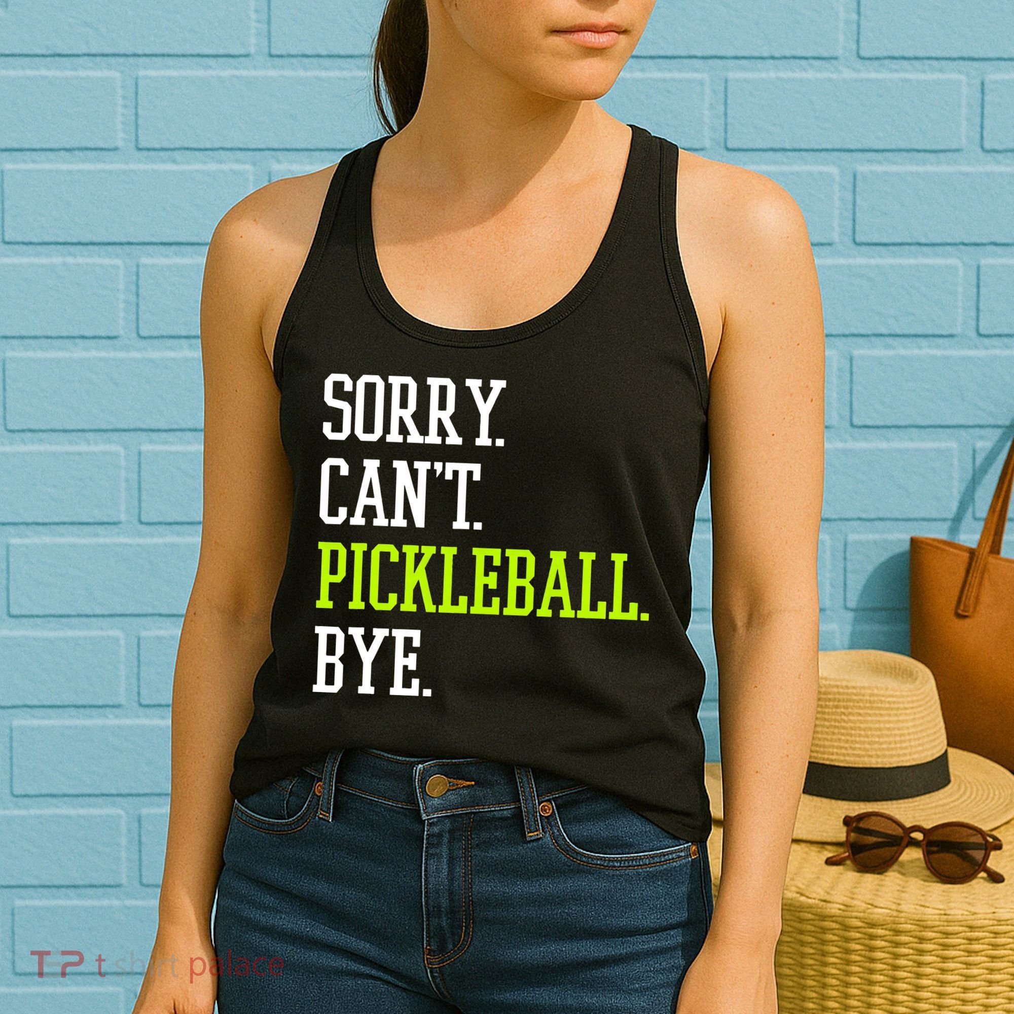 funny saying Sorry Can't Pickleball bye player Women's Tank Top
