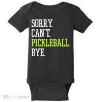 funny saying Sorry Can't Pickleball bye player Baby Bodysuit thumb 0
