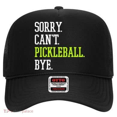 funny saying Sorry Can't Pickleball bye player Hat