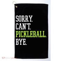 funny saying Sorry Can't Pickleball bye player Golf Towel thumb 0