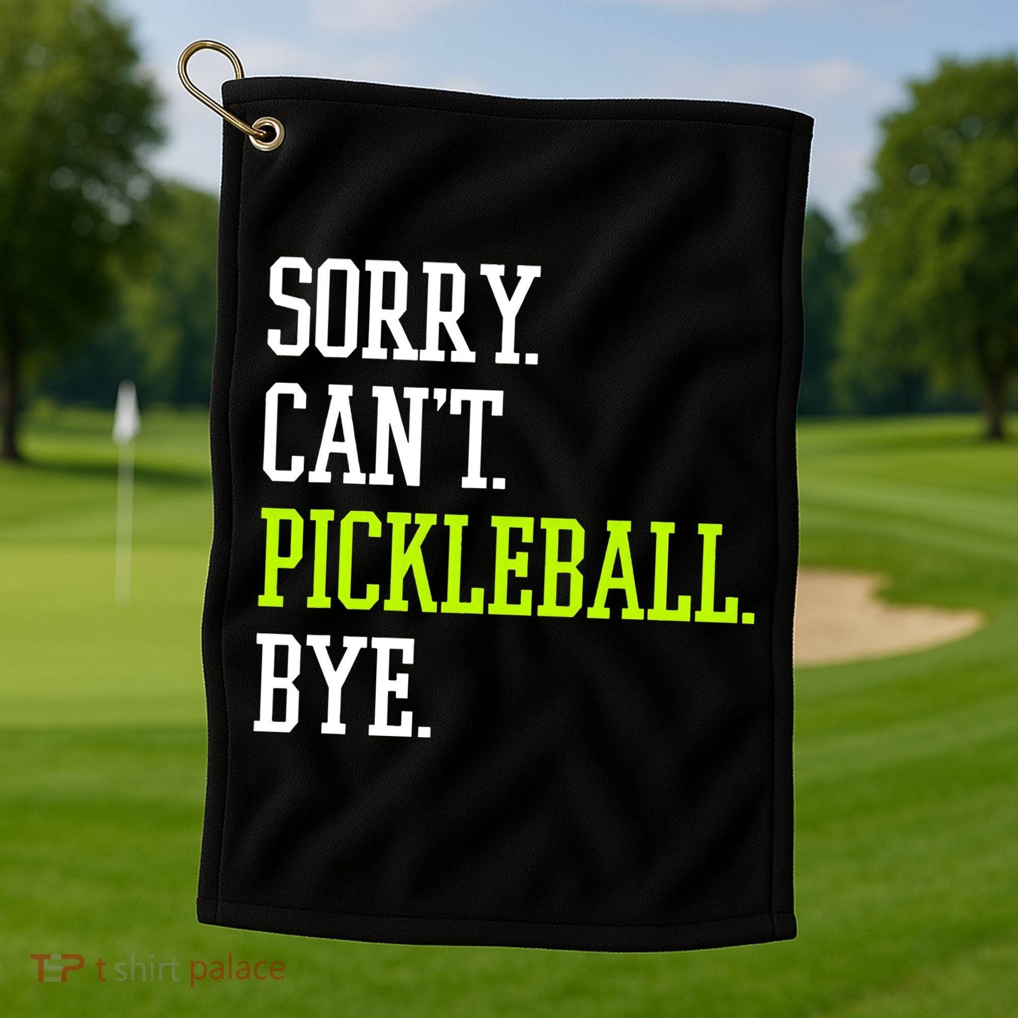 funny saying Sorry Can't Pickleball bye player Golf Towel