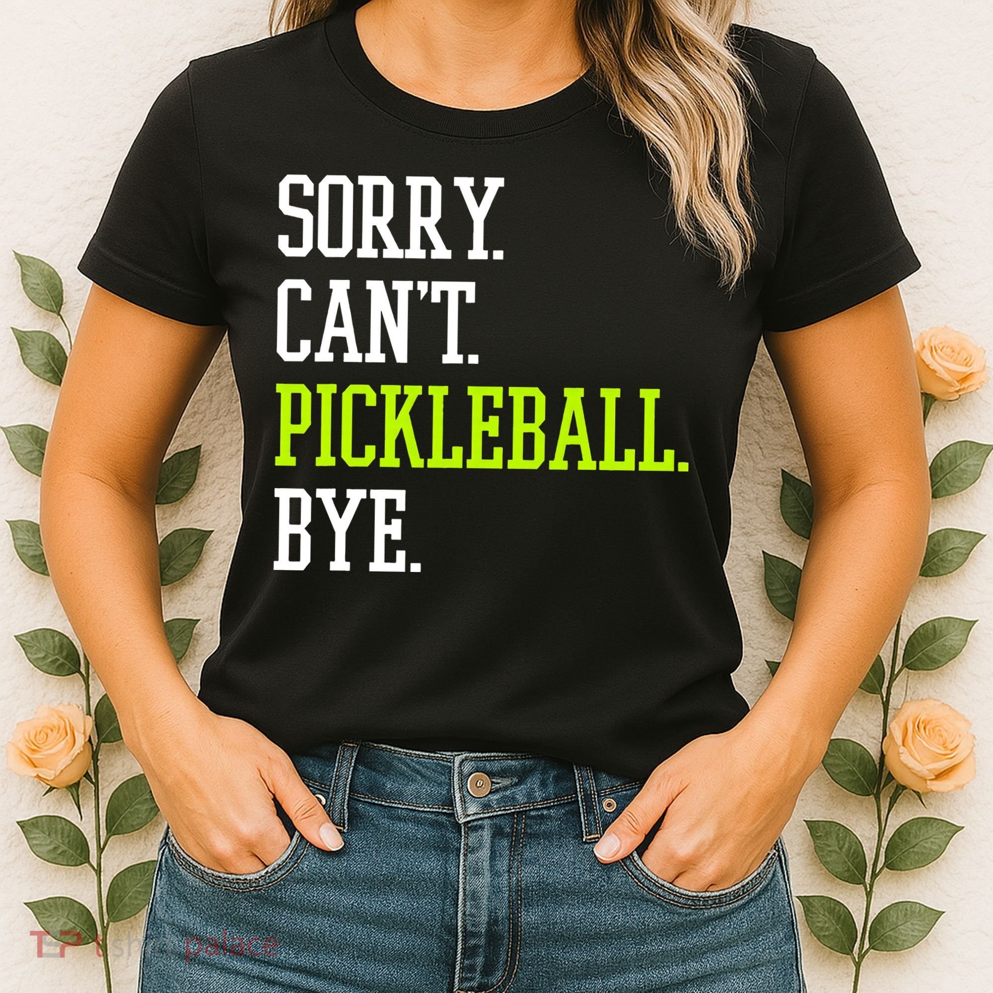 funny saying Sorry Can't Pickleball bye player Women's T-Shirt