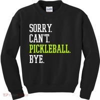 funny saying Sorry Can't Pickleball bye player Kids Sweatshirt thumb 0