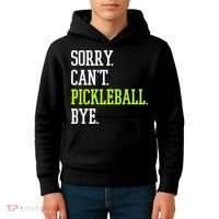 funny saying Sorry Can't Pickleball bye player Kids Hoodie thumb 4