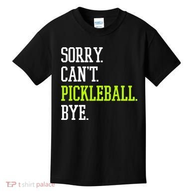 funny saying Sorry Can't Pickleball bye player Kids T-Shirt