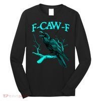 Funny Sarcastic Sarcasm Black Crow, F-Caw-F Black Bird Long Sleeve Shirt thumb 0