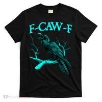 Funny Sarcastic Sarcasm Black Crow, F-Caw-F Black Bird T-Shirt thumb 0