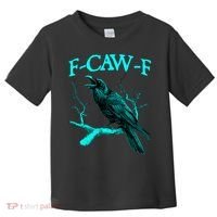 Funny Sarcastic Sarcasm Black Crow, F-Caw-F Black Bird Toddler T-Shirt thumb 0