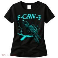 Funny Sarcastic Sarcasm Black Crow, F-Caw-F Black Bird Women's T-Shirt thumb 0