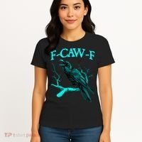 Funny Sarcastic Sarcasm Black Crow, F-Caw-F Black Bird Women's T-Shirt thumb 4