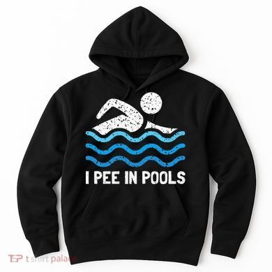 Funny Swimmer Swimming I Pee In Pools Hoodie
