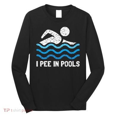 Funny Swimmer Swimming I Pee In Pools Long Sleeve Shirt