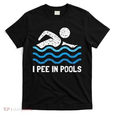 Funny Swimmer Swimming I Pee In Pools T-Shirt