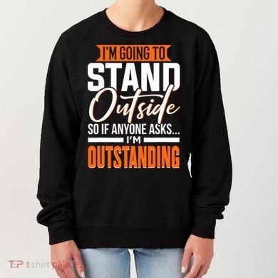 Funny Sarcastic Saying Im Outstanding Sarcasm Women's Sweatshirt