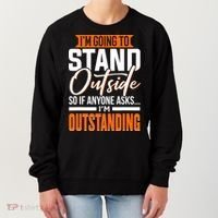 Funny Sarcastic Saying Im Outstanding Sarcasm Women's Sweatshirt thumb 0