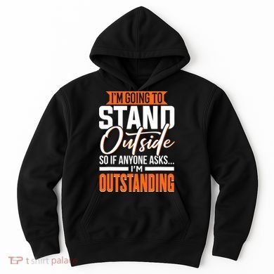 Funny Sarcastic Saying Im Outstanding Sarcasm Hoodie