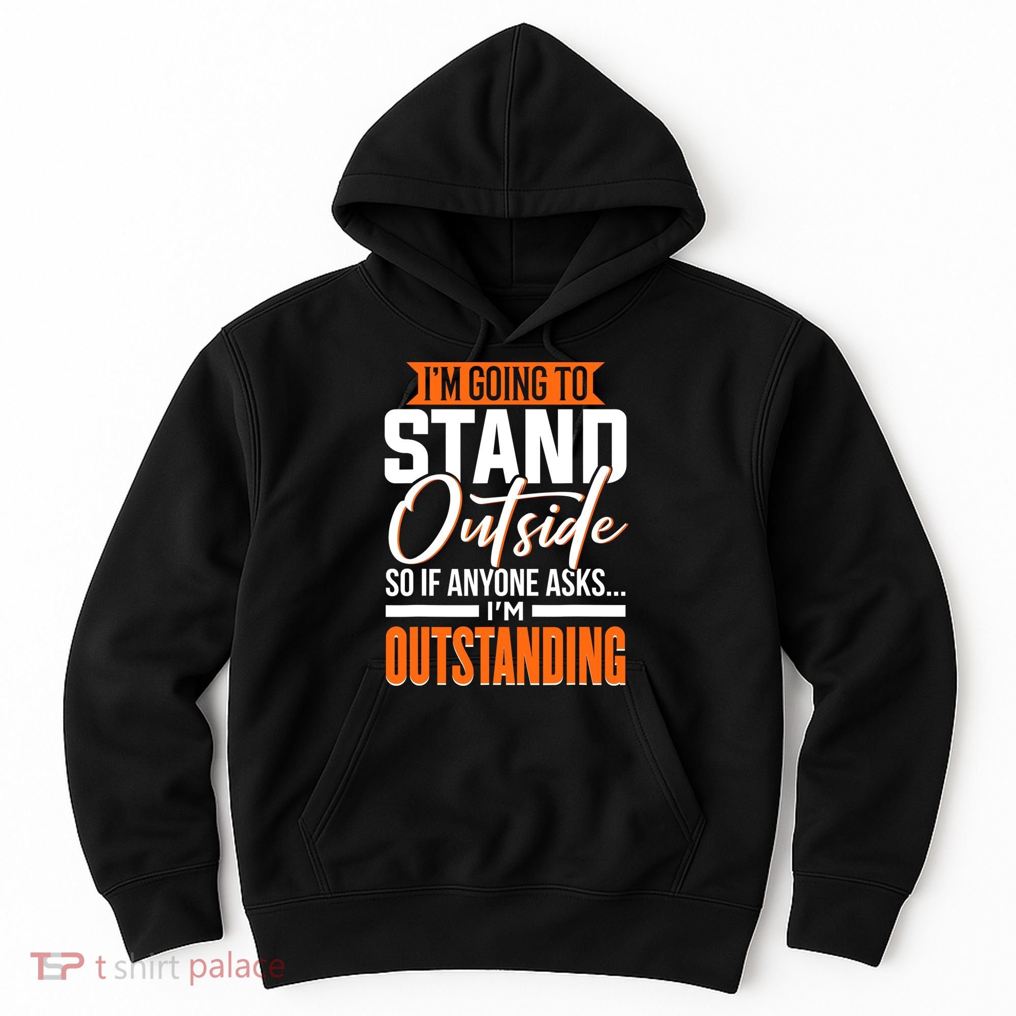 Funny Sarcastic Saying Im Outstanding Sarcasm Hoodie
