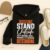 Funny Sarcastic Saying Im Outstanding Sarcasm Hoodie thumb 4