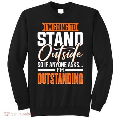 Funny Sarcastic Saying Im Outstanding Sarcasm Sweatshirt