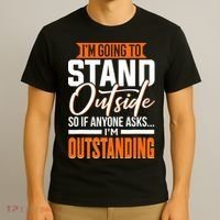 Funny Sarcastic Saying Im Outstanding Sarcasm T-Shirt thumb 3