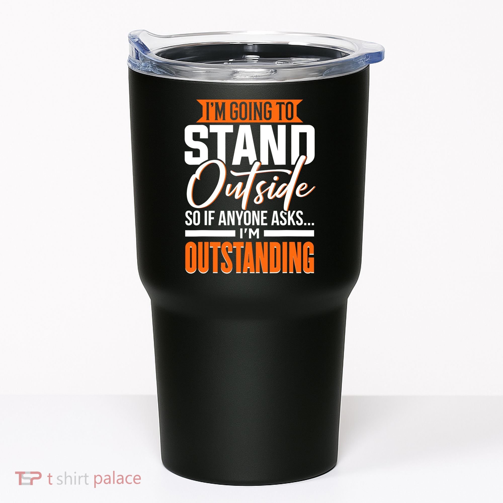 Funny Sarcastic Saying Im Outstanding Sarcasm Tumbler