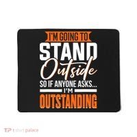 Funny Sarcastic Saying Im Outstanding Sarcasm Mousepad thumb 0
