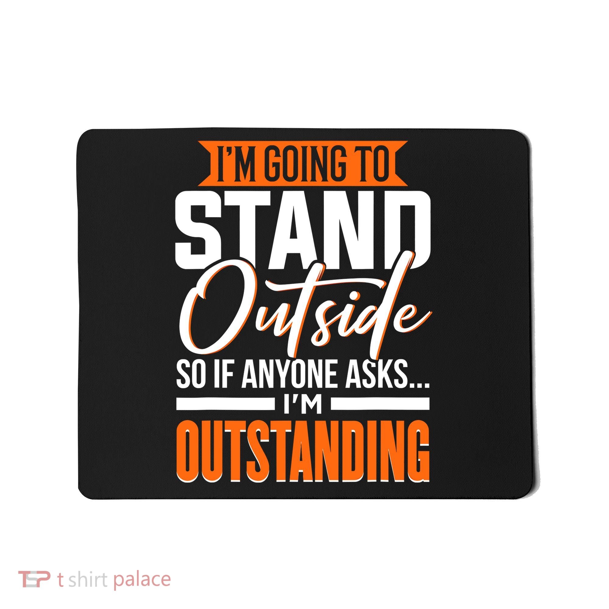 Funny Sarcastic Saying Im Outstanding Sarcasm Mousepad