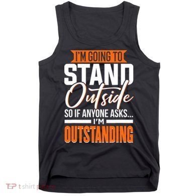 Funny Sarcastic Saying Im Outstanding Sarcasm Tank Top