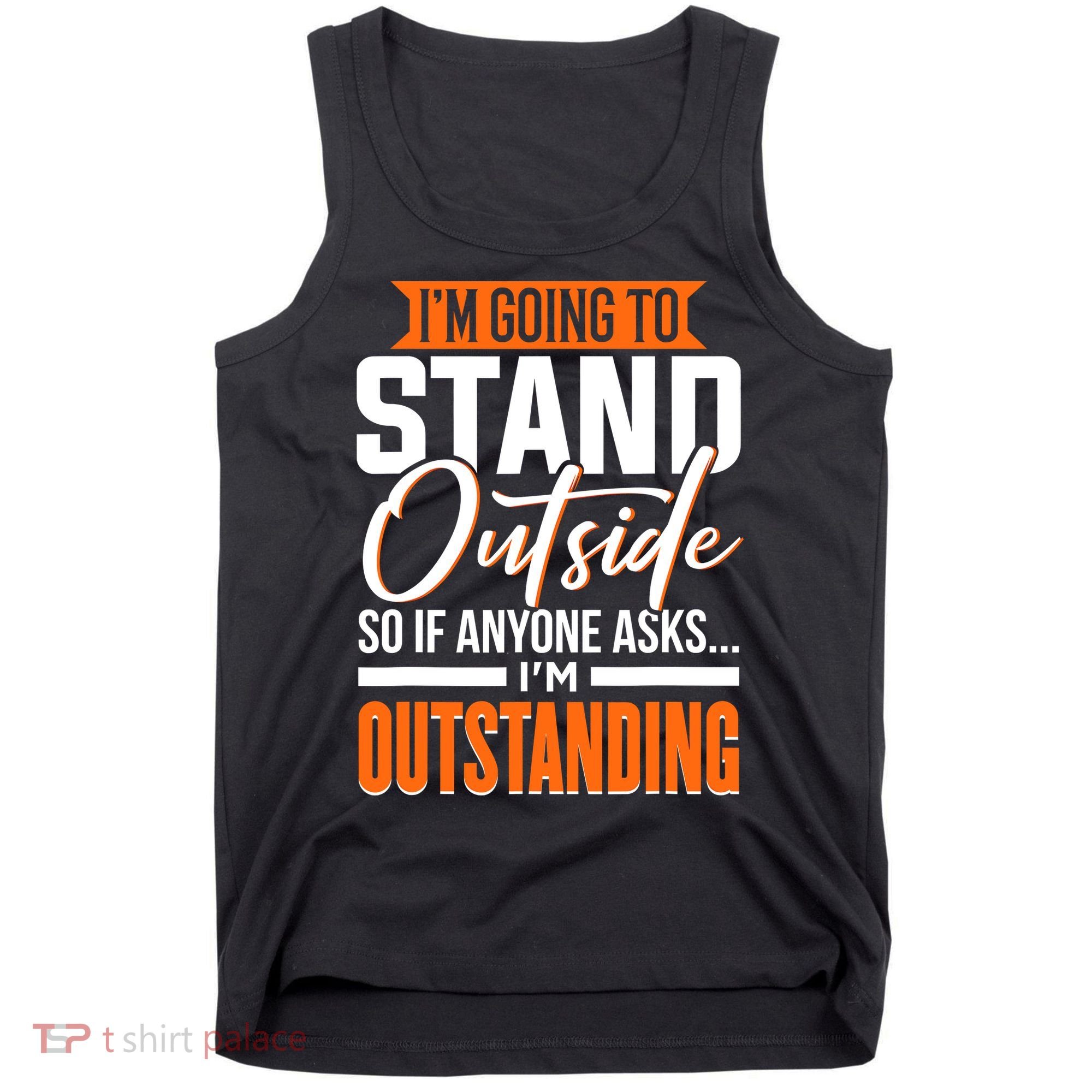 Funny Sarcastic Saying Im Outstanding Sarcasm Tank Top