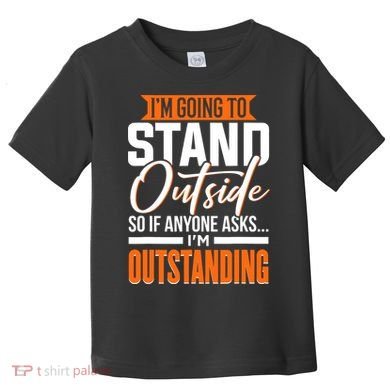 Funny Sarcastic Saying Im Outstanding Sarcasm Toddler T-Shirt
