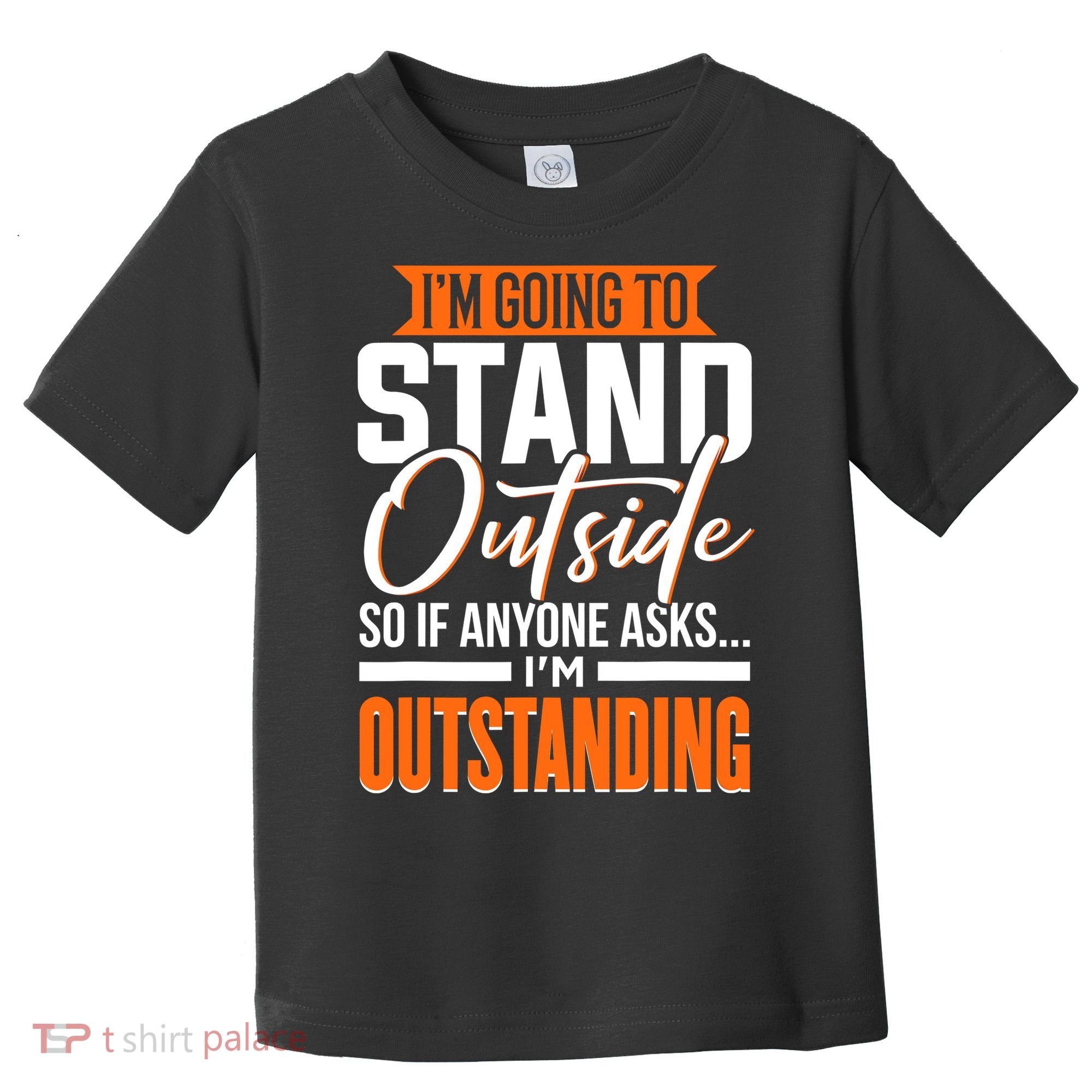 Funny Sarcastic Saying Im Outstanding Sarcasm Toddler T-Shirt