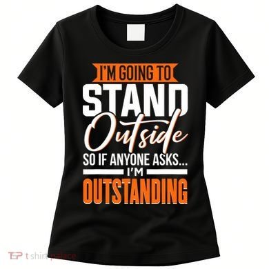 Funny Sarcastic Saying Im Outstanding Sarcasm Women's T-Shirt