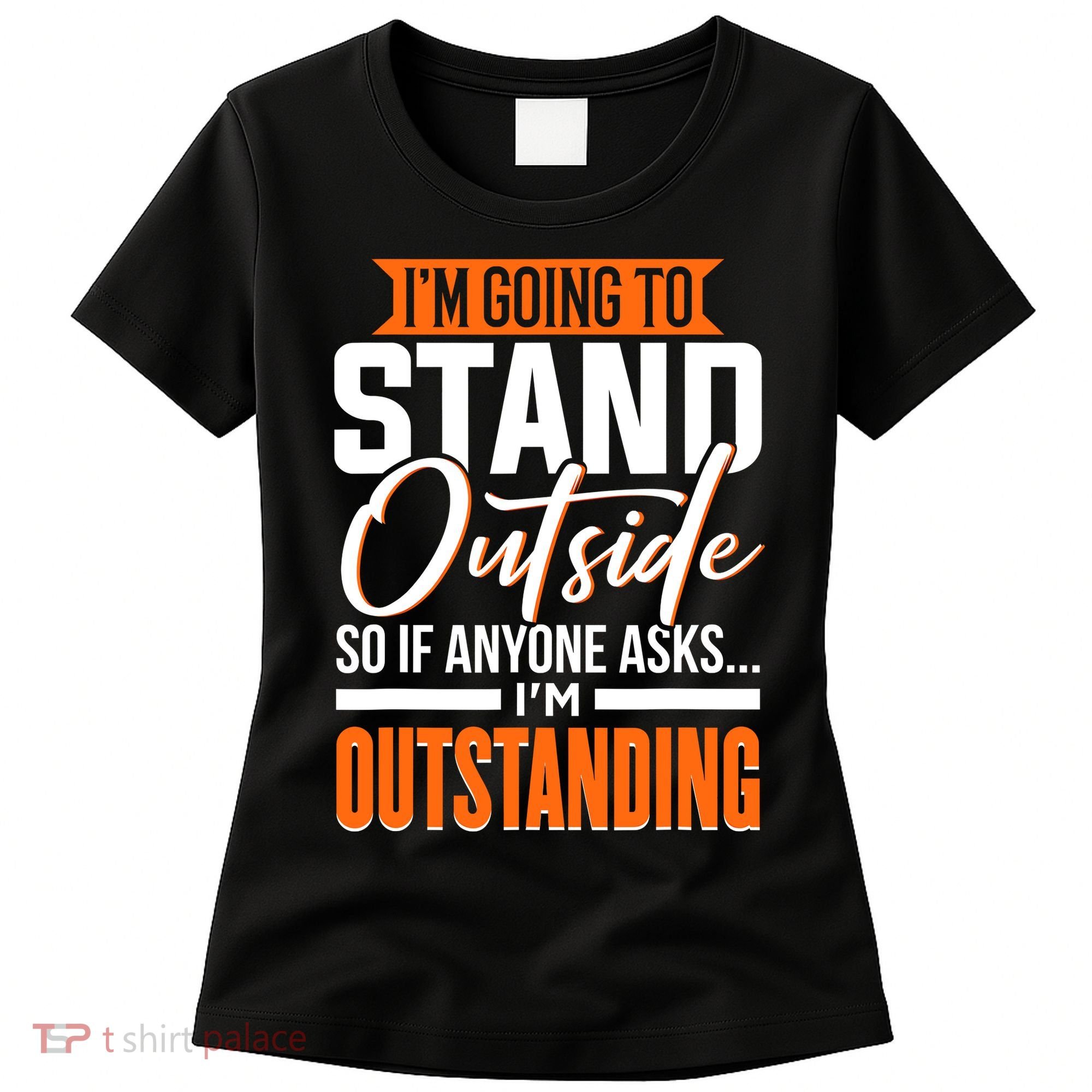 Funny Sarcastic Saying Im Outstanding Sarcasm Women's T-Shirt