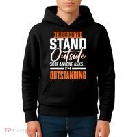 Funny Sarcastic Saying Im Outstanding Sarcasm Kids Hoodie thumb 4