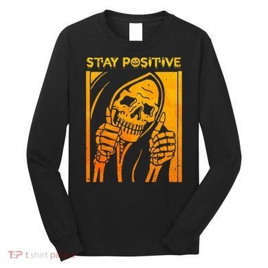 Funny Skull Stay Positive Skeleton Halloween Motivational Long Sleeve Shirt