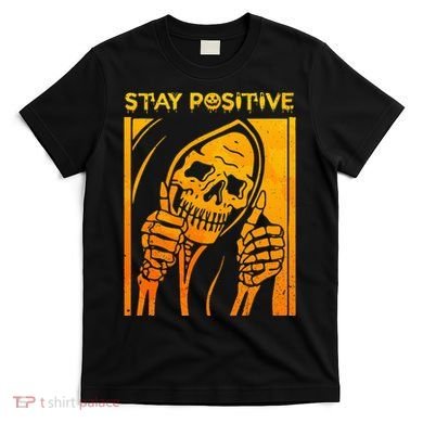Funny Skull Stay Positive Skeleton Halloween Motivational T-Shirt