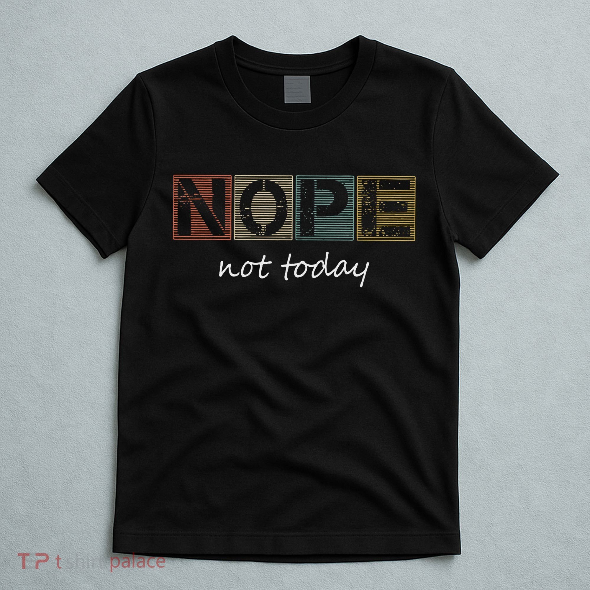 Funny Sarcastic Sayings Nope Not Today Vintage T-Shirt
