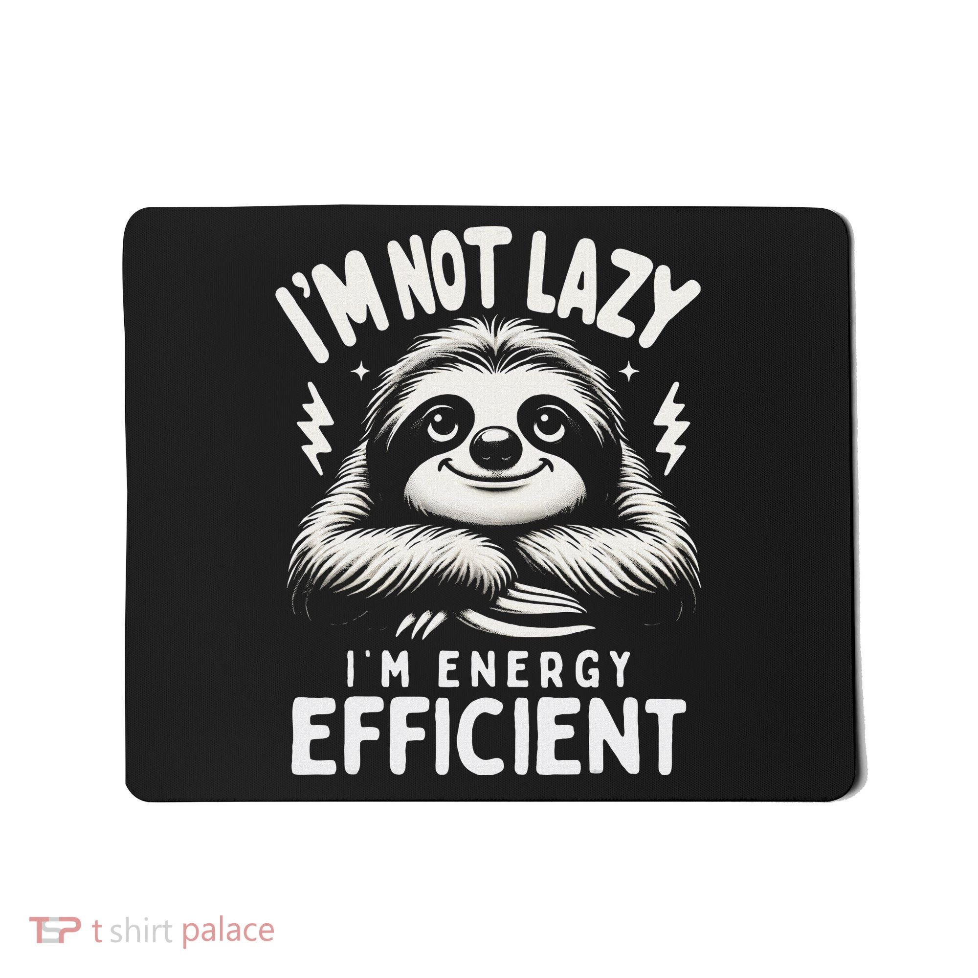 Funny Sloth Stuff IM Not Lazy Energy Efficient Nap Lovers Mousepad
