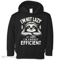 Funny Sloth Stuff IM Not Lazy Energy Efficient Nap Lovers Toddler Hoodie thumb 0
