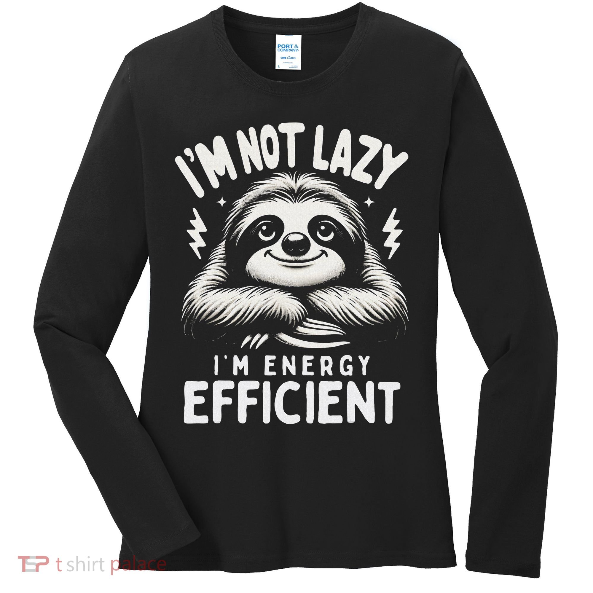 Funny Sloth Stuff IM Not Lazy Energy Efficient Nap Lovers Women's Long Sleeve Shirt