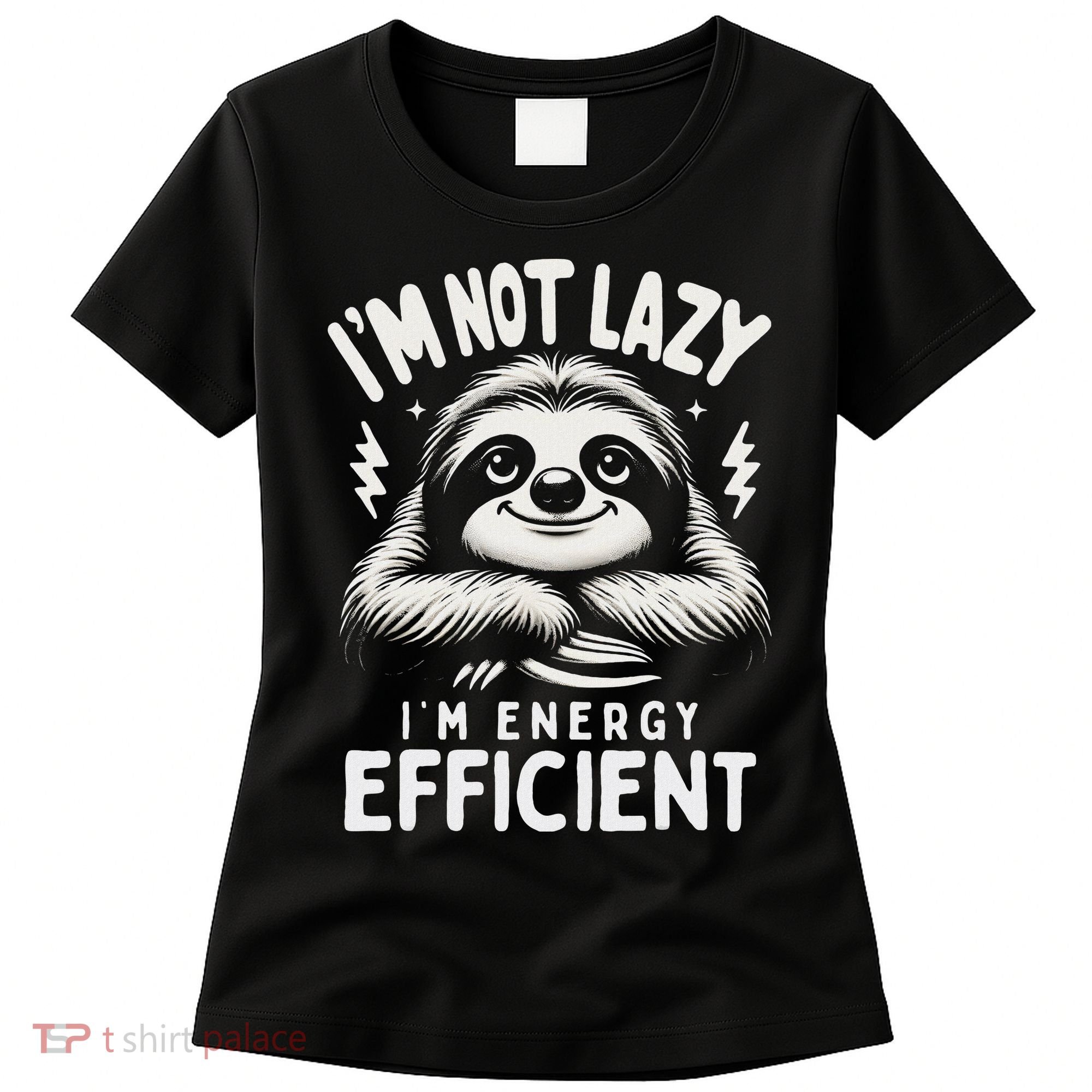 Funny Sloth Stuff IM Not Lazy Energy Efficient Nap Lovers Women's T-Shirt