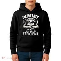 Funny Sloth Stuff IM Not Lazy Energy Efficient Nap Lovers Kids Hoodie thumb 4