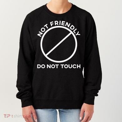 Funny Sarcasm Social Distance Not Friendly Do Not Touch Women's Sweatshirt